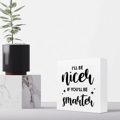 Funny Office Wood Sign,I'll Be Nicer If You'll Be Smarter Wood Block Box Sign Desk Decor,Humorous Plaque Sign for Office Home Shelf Desk Table Decor Decorations
