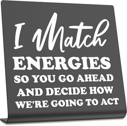 I Match Energies Office desk sign Appreciation Gifts for Leader Boss Mentor Teacher Boss Humor Leaving Card for Work Friend Farewell Gifts for Coworkers bookshelf Decor Desk (BACK) DKG29