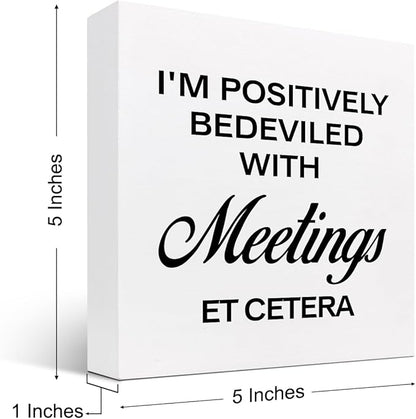I'm Positively Believed with Meetings Et Cetera Wood Block Sign Desk Decor,Funny Wooden Box Plaque Sign Desk Decor for Home Office Shelf Table Decor Decorations