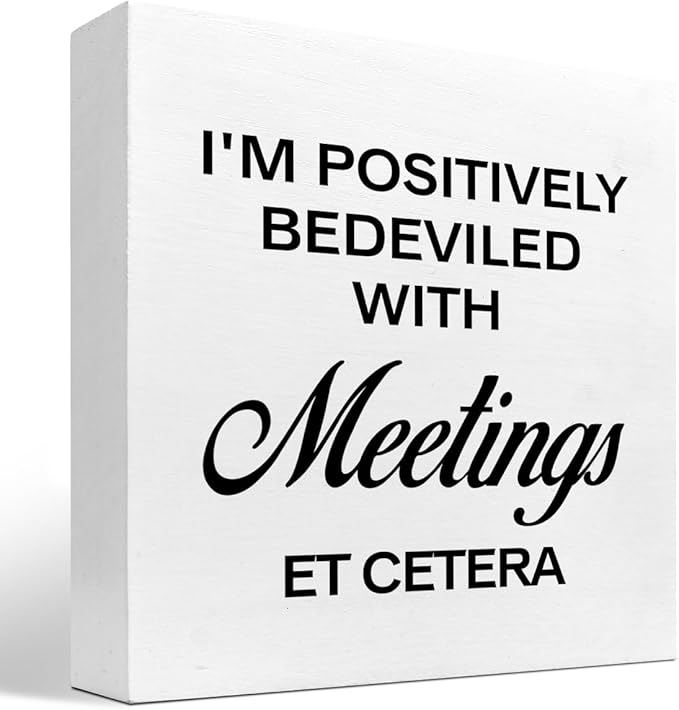 I'm Positively Believed with Meetings Et Cetera Wood Block Sign Desk Decor,Funny Wooden Box Plaque Sign Desk Decor for Home Office Shelf Table Decor Decorations