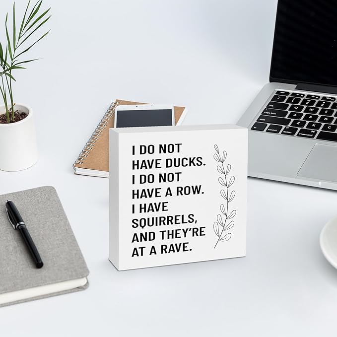 Creoate Funny Office Decor - I Don't Have Ducks or a Row - White Box Sign Desk Decor Humorous Wooden Block Plaque Box Sign for Home Office Shelf Table Decoration, 6x6 Inch