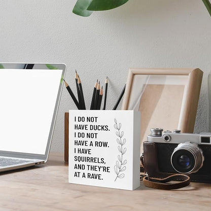Creoate Funny Office Decor - I Don't Have Ducks or a Row - White Box Sign Desk Decor Humorous Wooden Block Plaque Box Sign for Home Office Shelf Table Decoration, 6x6 Inch