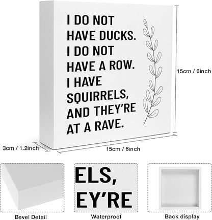 Creoate Funny Office Decor - I Don't Have Ducks or a Row - White Box Sign Desk Decor Humorous Wooden Block Plaque Box Sign for Home Office Shelf Table Decoration, 6x6 Inch